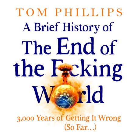 A Brief History of the End of the F*cking World