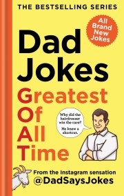 Dad Jokes: Greatest of All Time