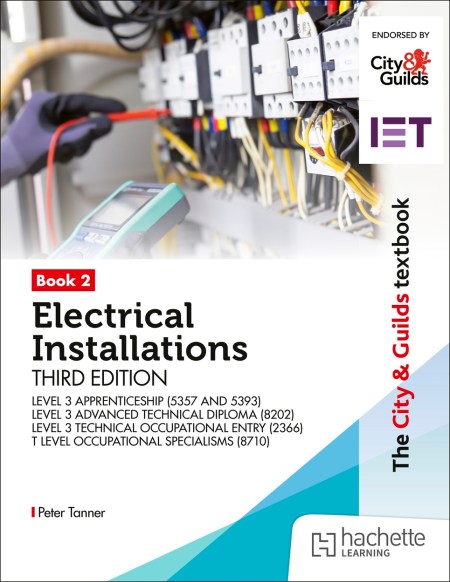 The City & Guilds Textbook: Book 2 Electrical Installations, Third Edition: For the Level 3 Apprenticeships (5357 and 5393), Level 3 Advanced Technical Diploma (8202), Level 3 Diploma (2365) & T Level Occupational Specialisms (8710) Boost eBook