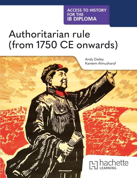 Access to History for the IB Diploma: Authoritarian rule (from 1750 CE onwards)