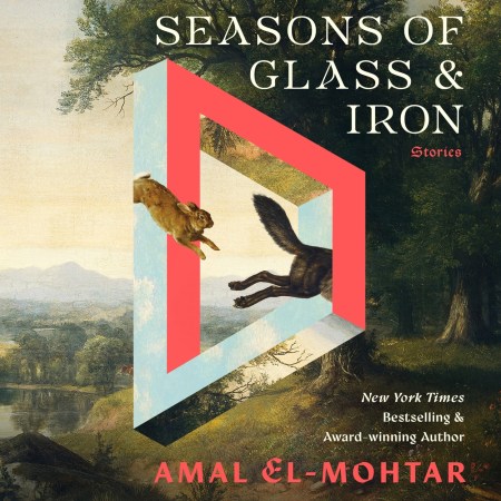 Seasons of Glass and Iron: Stories