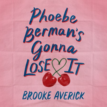 Phoebe Berman’s Gonna Lose It