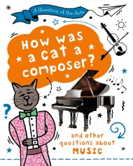A Question of the Arts: How Was a Cat a Composer? (and other questions about music)