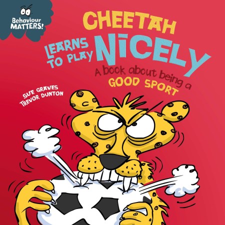 Behaviour Matters: Cheetah Learns to Play Nicely – A book about being a good sport