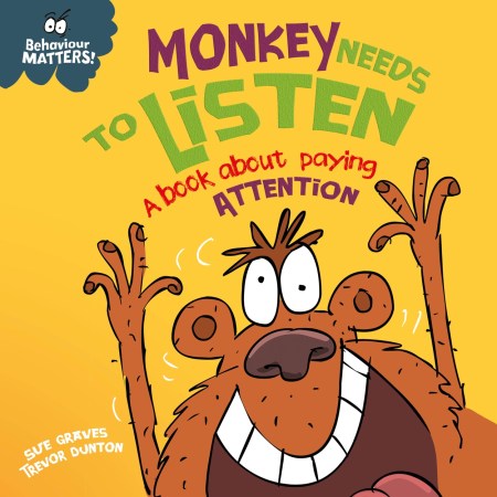 Behaviour Matters: Monkey Needs to Listen – A book about paying attention