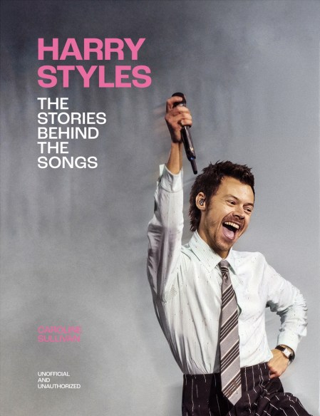Harry Styles: The Stories Behind the Songs