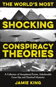 The World’s Most Shocking Conspiracy Theories